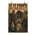 Poster No. 61 — If It Poops We Can Kill It